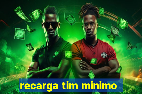 recarga tim minimo